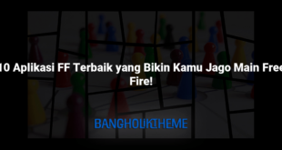 10 Aplikasi FF Terbaik yang Bikin Kamu Jago Main Free Fire!