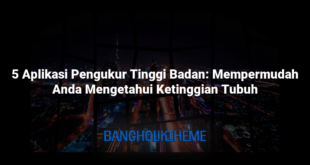 5 Aplikasi Pengukur Tinggi Badan: Mempermudah Anda Mengetahui Ketinggian Tubuh