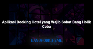 Aplikasi Booking Hotel yang Wajib Sobat Bang Holik Coba