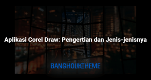 Aplikasi Corel Draw: Pengertian dan Jenis-jenisnya