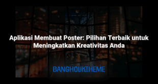 Aplikasi Membuat Poster: Pilihan Terbaik untuk Meningkatkan Kreativitas Anda