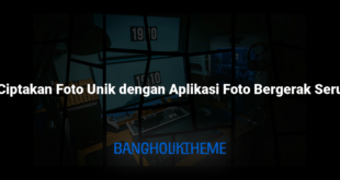 Ciptakan Foto Unik dengan Aplikasi Foto Bergerak Seru