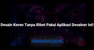 Desain Keren Tanpa Ribet Pakai Aplikasi Desainer Ini!