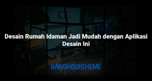 Desain Rumah Idaman Jadi Mudah dengan Aplikasi Desain Ini