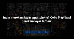 Ingin merekam layar smartphone? Coba 5 aplikasi perekam layar terbaik!