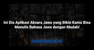 Ini Dia Aplikasi Aksara Jawa yang Bikin Kamu Bisa Menulis Bahasa Jawa dengan Mudah!