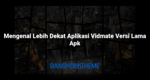 Mengenal Lebih Dekat Aplikasi Vidmate Versi Lama Apk