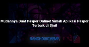 Mudahnya Buat Paspor Online! Simak Aplikasi Paspor Terbaik di Sini!