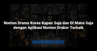 Nonton Drama Korea Kapan Saja dan Di Mana Saja dengan Aplikasi Nonton Drakor Terbaik