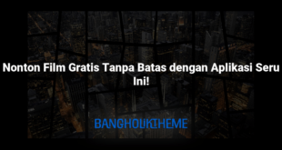 Nonton Film Gratis Tanpa Batas dengan Aplikasi Seru Ini!