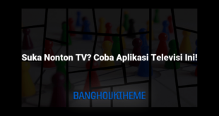Suka Nonton TV? Coba Aplikasi Televisi Ini!