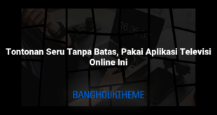 Tontonan Seru Tanpa Batas, Pakai Aplikasi Televisi Online Ini