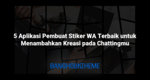 5 Aplikasi Pembuat Stiker WA Terbaik untuk Menambahkan Kreasi pada Chattingmu