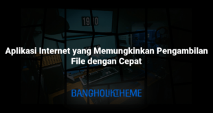 Aplikasi Internet yang Memungkinkan Pengambilan File dengan Cepat