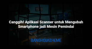 Canggih! Aplikasi Scanner untuk Mengubah Smartphone jadi Mesin Pemindai