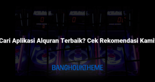 Cari Aplikasi Alquran Terbaik? Cek Rekomendasi Kami!