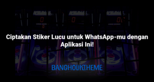 Ciptakan Stiker Lucu untuk WhatsApp-mu dengan Aplikasi Ini!