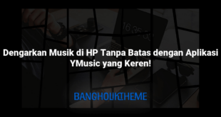 Dengarkan Musik di HP Tanpa Batas dengan Aplikasi YMusic yang Keren!