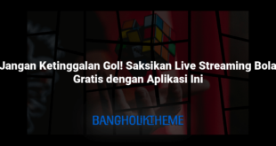Jangan Ketinggalan Gol! Saksikan Live Streaming Bola Gratis dengan Aplikasi Ini
