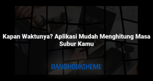 Kapan Waktunya? Aplikasi Mudah Menghitung Masa Subur Kamu