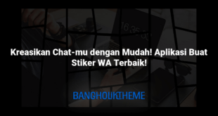 Kreasikan Chat-mu dengan Mudah! Aplikasi Buat Stiker WA Terbaik!
