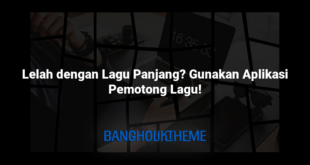 Lelah dengan Lagu Panjang? Gunakan Aplikasi Pemotong Lagu!