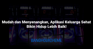 Mudah dan Menyenangkan, Aplikasi Keluarga Sehat Bikin Hidup Lebih Baik!