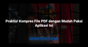 Praktis! Kompres File PDF dengan Mudah Pakai Aplikasi Ini