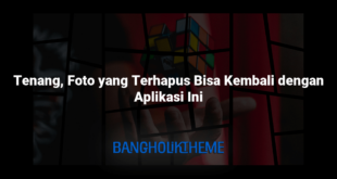 Tenang, Foto yang Terhapus Bisa Kembali dengan Aplikasi Ini